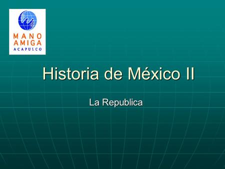 Historia de México II La Republica.