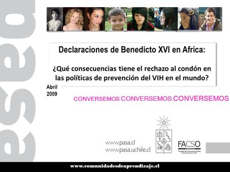 Declaraciones de Benedicto XVI en Africa: ¿Qué consecuencias tiene el rechazo al condón en las políticas de prevención del VIH en el mundo? Declaraciones.