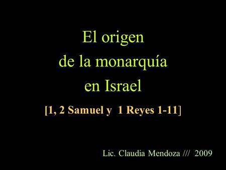 El origen de la monarquía en Israel [1, 2 Samuel y 1 Reyes 1-11]
