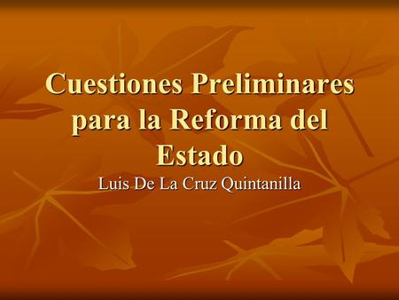 Cuestiones Preliminares para la Reforma del Estado Luis De La Cruz Quintanilla.