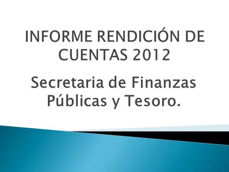 Secretaria de Finanzas Públicas y Tesoro..  La Secretaría de Finanzas Publicas y Tesoro Municipal a través de la dirección de presupuesto, contabilidad.