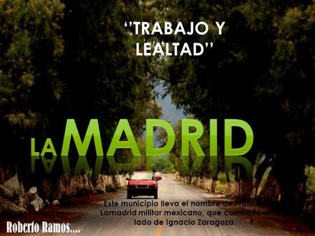 La Madrid ‘’TRABAJO Y LEALTAD’’