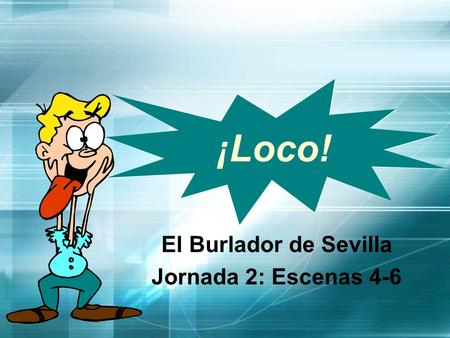 ¡Loco! El Burlador de Sevilla Jornada 2: Escenas 4-6.