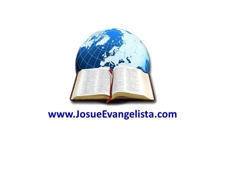 Www.JosueEvangelista.com. Alabados Por Cristo Los cumplidos que hizo Jesús.