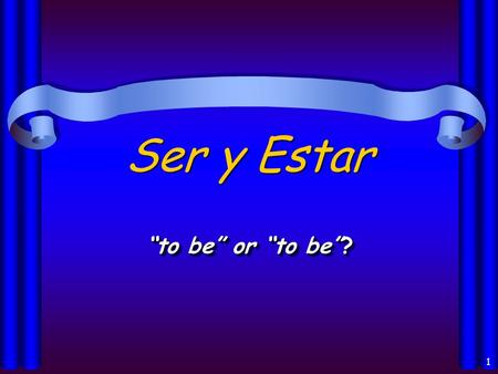 1 Ser y Estar “to be” or “to be”? 2 I’m the ELF DOCTOR ! I’m the ELF DOCTOR !