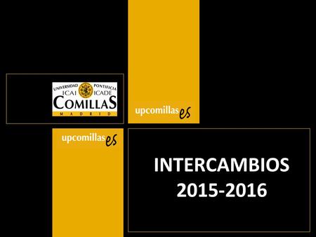 INTERCAMBIOS 2015-2016. Intercambios 2015-2016 Equipo de Intercambio Facultad de Ciencias Humanas y Sociales Dña. Nadia Rodríguez Ortega Vicedecana de.