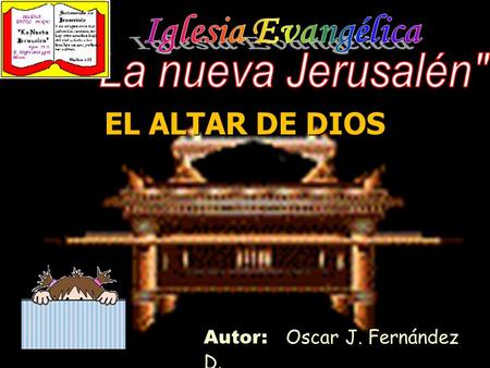 EL ALTAR DE DIOS Iglesia Evangélica La nueva Jerusalén