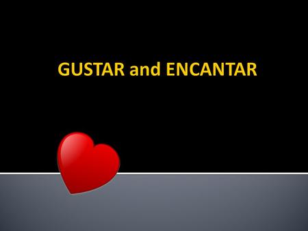  The Spanish verb gustar expresses to like in English.