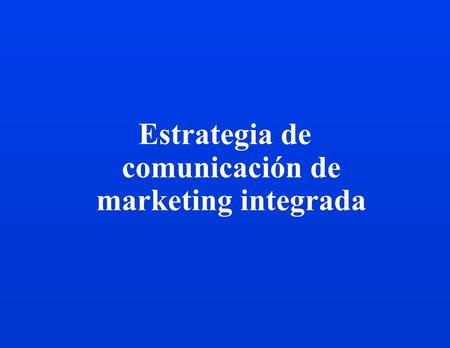 Estrategia de comunicación de marketing integrada