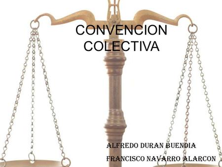 CONVENCION COLECTIVA ALFREDO DURAN BUENDIA FRANCISCO NAVARRO ALARCON.