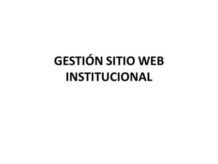 GESTIÓN SITIO WEB INSTITUCIONAL