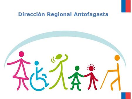 Dirección Regional Antofagasta. Coordinación Intersectorial y Asesoría Técnica en las Políticas Públicas dirigidas a las Personas con Discapacidad.