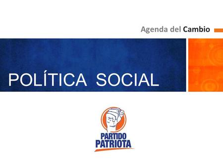 POLÍTICA SOCIAL Agenda del Cambio Política de Desarrollo Social y Población - 2002 BENEFICIOS DEL FACILITAR ACCESO IGUALDAD Y EQUIDAD DESARROLLO.