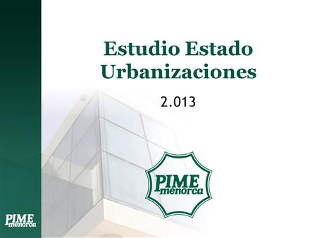 Estudio Estado Urbanizaciones 2.013. Datos técnicos urbanizaciones 2013 Elaboración de un cuestionario que se remite a todos los socios mediante circular,