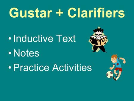 Gustar + Clarifiers Inductive Text Notes Practice Activities.
