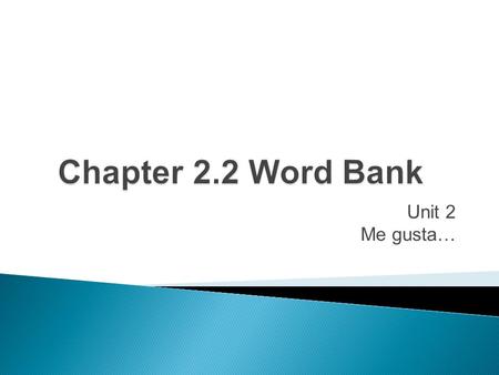 Chapter 2.2 Word Bank Unit 2 Me gusta….