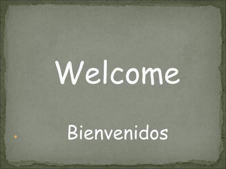 Welcome Bienvenidos. Welcome Back! Daily Schedule Class Rules/Homework Policy Appointments Projects Miscellaneous Online books/ websites Parent Volunteers.
