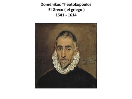 Doménikos Theotokópoulos El Greco ( el griego )