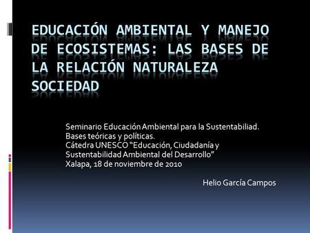 Seminario Educación Ambiental para la Sustentabiliad. Bases teóricas y políticas. Cátedra UNESCO “Educación, Ciudadanía y Sustentabilidad Ambiental del.