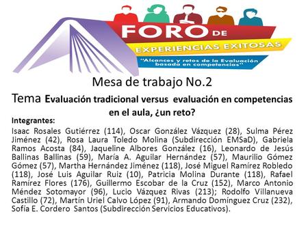 Mesa de trabajo No.2 Tema E valuación tradicional versus evaluación en competencias en el aula, ¿un reto? Integrantes: Isaac Rosales Gutiérrez (114), Oscar.