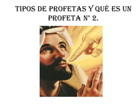 Tipos de profetas y qué es un profeta N° 2.
