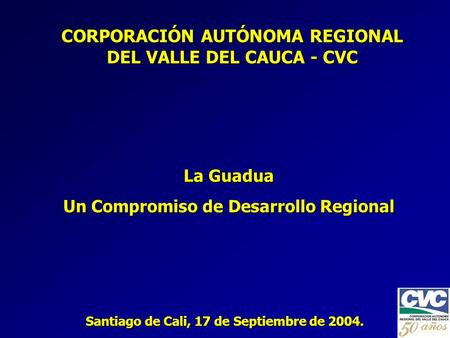CORPORACIÓN AUTÓNOMA REGIONAL DEL VALLE DEL CAUCA - CVC