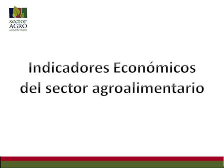 Generador de riqueza nacional VA Agropecuario 8,6% quinto sector en importancia VA Agropecuario 8,6% quinto sector en importancia VA agroalimentario 13,7%