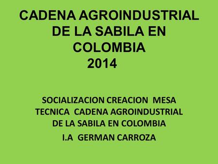 CADENA AGROINDUSTRIAL DE LA SABILA EN COLOMBIA 2014