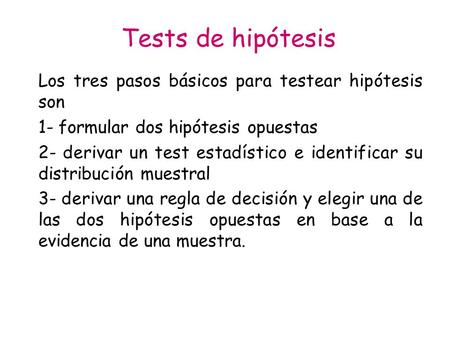 Tests de hipótesis Los tres pasos básicos para testear hipótesis son