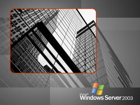 Windows Server 2003 Tests de rendimiento Comparación con Microsoft Windows ® NT Server 4.0 y Microsoft Windows Server ™ 2000 Fuente: VeriTest.