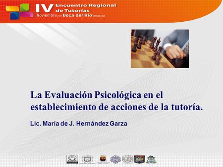 La Evaluación Psicológica en el establecimiento de acciones de la tutoría. Lic. María de J. Hernández Garza.
