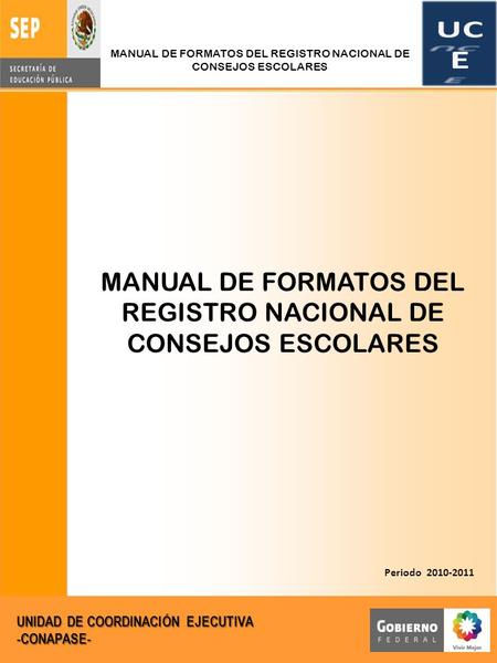 UCE MANUAL DE FORMATOS DEL REGISTRO NACIONAL DE CONSEJOS ESCOLARES