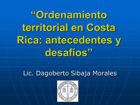 “Ordenamiento territorial en Costa Rica: antecedentes y desafíos”