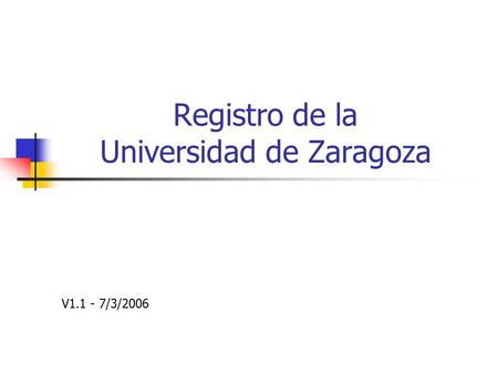 Registro de la Universidad de Zaragoza V1.1 - 7/3/2006.