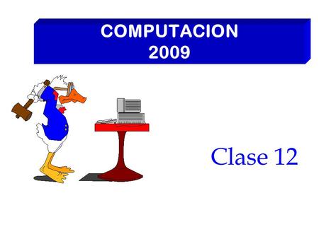 Clase 12 COMPUTACION 2009 Tipos de Datos PASCAL Estructurados Simples Primitivos No primitivos Estáticos Integer Real Char Boolean String Archivos Registros.