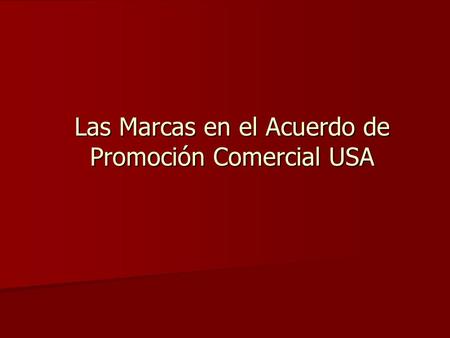 Las Marcas en el Acuerdo de Promoción Comercial USA.