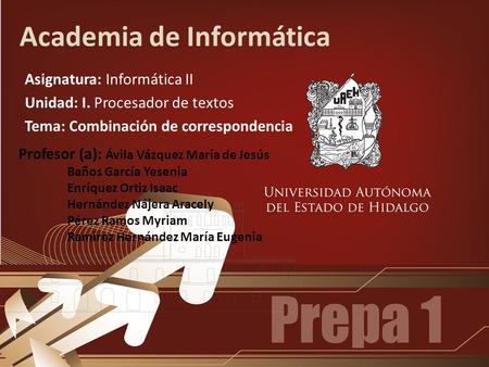 Academia de Informática Asignatura: Informática II Unidad: I. Procesador de textos Tema: Combinación de correspondencia Profesor (a): Ávila Vázquez María.