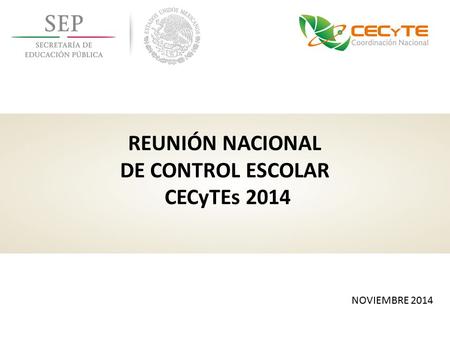 REUNIÓN NACIONAL DE CONTROL ESCOLAR CECyTEs 2014