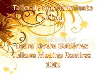 Taller de mantenimiento Laura Rivera Gutiérrez Juliana Medina Ramirez