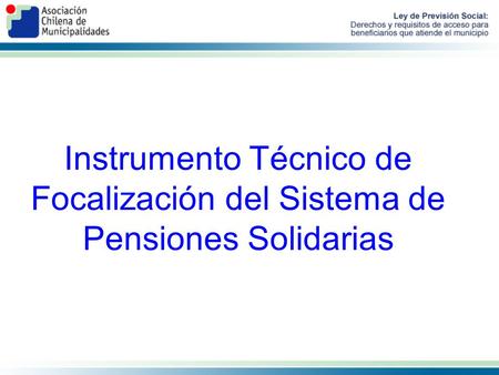 Marco Legal El Art 3º, letra b), de Ley establece como requisito de acceso al Sistema de Pensiones Solidarias: Integrar un grupo familiar perteneciente.