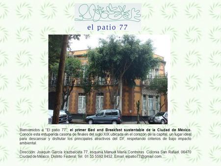 Bienvenidos a El patio 77, el primer Bed and Breakfast sustentable de la Ciudad de México. Conoce esta estupenda casona de finales del siglo XIX ubicada.