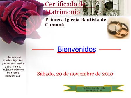 Primera Iglesia Bautista de Cumaná Certificado de Matrimonio Sábado, 20 de noviembre de 2010 Por tanto el hombre dejará su padre y a su madre y se unirá.