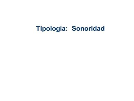 Tipología: Sonoridad.