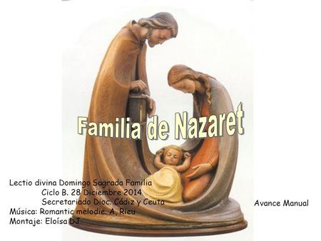 Familia de Nazaret Lectio divina Domingo Sagrada Familia 	Ciclo B. 28 Diciembre 2014 	Secretariado.