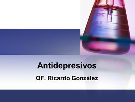 Antidepresivos QF. Ricardo González.