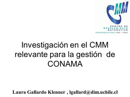 LGK CONAMA Oct 2004 Laura Gallardo Klenner, Investigación en el CMM relevante para la gestión de CONAMA.