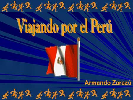 Viajando por el Perú Armando Zarazú.