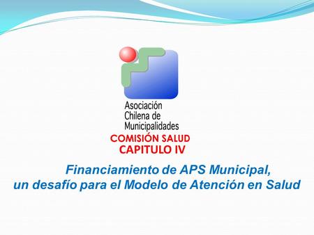 CAPITULO IV Financiamiento de APS Municipal,