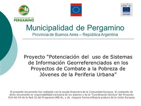Municipalidad de Pergamino Provincia de Buenos Aires – República Argentina Proyecto “Potenciación del uso de Sistemas de Información Georreferenciados.