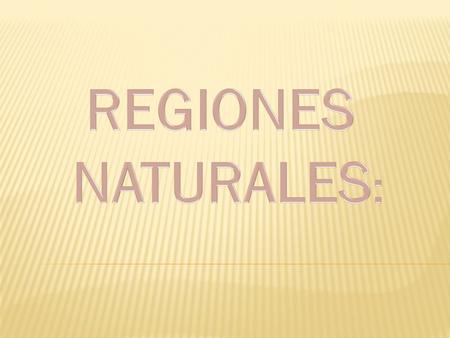 REGIONES NATURALES:.